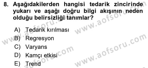 Tedarik Zinciri Yönetimi Dersi 2025 - 2026 Yılı (Final) Dönem Sonu Sınav Soruları 8. Soru