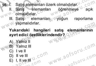 Satış Yönetimi Dersi 2013 - 2014 Yılı (Vize) Ara Sınav Soruları 16. Soru