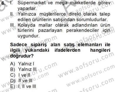 Satış Yönetimi Dersi 2014 - 2015 Yılı (Vize) Ara Sınav Soruları 6. Soru