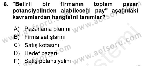 Satış Yönetimi Dersi 2017 - 2018 Yılı (Final) Dönem Sonu Sınav Soruları 6. Soru