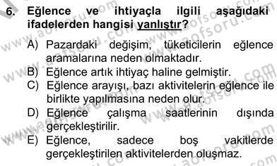 Eğlence Pazarlaması Dersi 2012 - 2013 Yılı (Vize) Ara Sınav Soruları 6. Soru