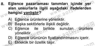 Eğlence Pazarlaması Dersi 2012 - 2013 Yılı (Vize) Ara Sınav Soruları 8. Soru