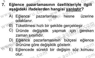 Eğlence Pazarlaması Dersi 2013 - 2014 Yılı (Vize) Ara Sınav Soruları 7. Soru