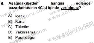 Eğlence Pazarlaması Dersi 2013 - 2014 Yılı Tek Ders Sınav Soruları 6. Soru