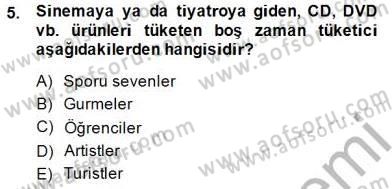 Eğlence Pazarlaması Dersi 2014 - 2015 Yılı (Vize) Ara Sınav Soruları 5. Soru