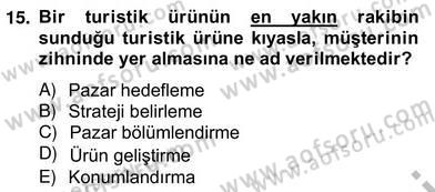Turizm Pazarlaması Dersi 2012 - 2013 Yılı (Vize) Ara Sınav Soruları 15. Soru