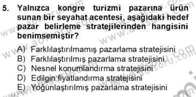 Turizm Pazarlaması Dersi 2012 - 2013 Yılı (Final) Dönem Sonu Sınavı 5. Soru