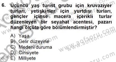Turizm Pazarlaması Dersi 2012 - 2013 Yılı (Final) Dönem Sonu Sınavı 6. Soru