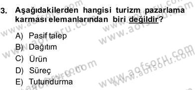 Turizm Pazarlaması Dersi 2013 - 2014 Yılı (Vize) Ara Sınav Soruları 3. Soru