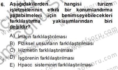 Turizm Pazarlaması Dersi 2013 - 2014 Yılı (Final) Dönem Sonu Sınav Soruları 6. Soru