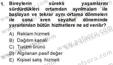 Turizm Pazarlaması Dersi 2014 - 2015 Yılı (Vize) Ara Sınav Soruları 1. Soru