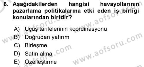 Havayolu Pazarlaması Dersi 2020 - 2021 Yılı Yaz Okulu Sınav Soruları 6. Soru
