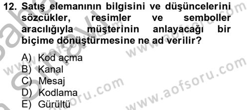 Satış Teknikleri Dersi 2012 - 2013 Yılı (Vize) Ara Sınav Soruları 12. Soru