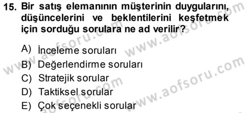 Satış Teknikleri Dersi 2013 - 2014 Yılı (Vize) Ara Sınav Soruları 15. Soru