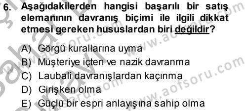 Satış Teknikleri Dersi 2013 - 2014 Yılı (Vize) Ara Sınav Soruları 6. Soru