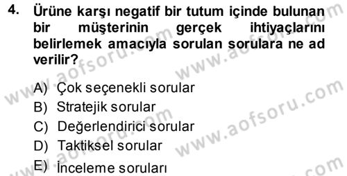 Satış Teknikleri Dersi 2013 - 2014 Yılı (Final) Dönem Sonu Sınav Soruları 4. Soru