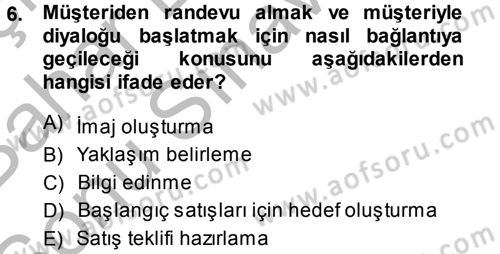 Satış Teknikleri Dersi 2013 - 2014 Yılı (Final) Dönem Sonu Sınav Soruları 6. Soru