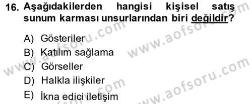 Satış Teknikleri Dersi 2014 - 2015 Yılı (Final) Dönem Sonu Sınav Soruları 16. Soru