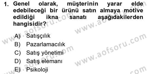 Satış Teknikleri Dersi 2015 - 2016 Yılı Tek Ders Sınav Soruları 1. Soru