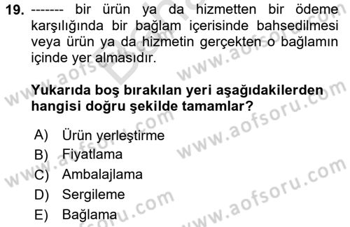Pazarlama İletişimi Dersi 2024 - 2025 Yılı (Final) Dönem Sonu Sınav Soruları 19. Soru