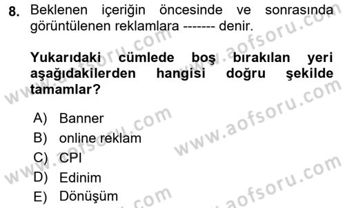 İnternet Ve Mobil Pazarlama Dersi 2018 - 2019 Yılı Yaz Okulu Sınav Soruları 8. Soru