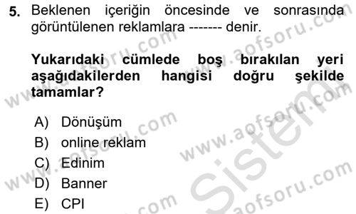 İnternet Ve Mobil Pazarlama Dersi 2022 - 2023 Yılı Yaz Okulu Sınav Soruları 5. Soru