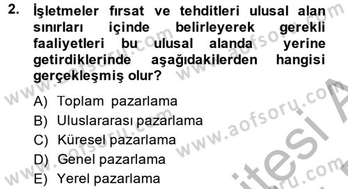 Küresel Pazarlama Dersi 2014 - 2015 Yılı (Final) Dönem Sonu Sınav Soruları 2. Soru