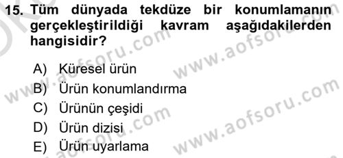 Küresel Pazarlama Dersi 2024 - 2025 Yılı Yaz Okulu Sınav Soruları 15. Soru