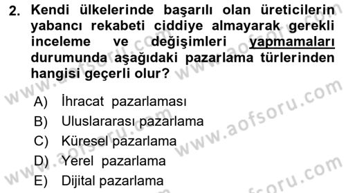 Küresel Pazarlama Dersi 2025 - 2026 Yılı (Final) Dönem Sonu Sınav Soruları 2. Soru