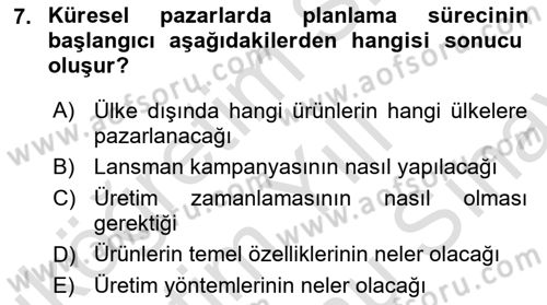 Küresel Pazarlama Dersi 2025 - 2026 Yılı (Final) Dönem Sonu Sınav Soruları 7. Soru