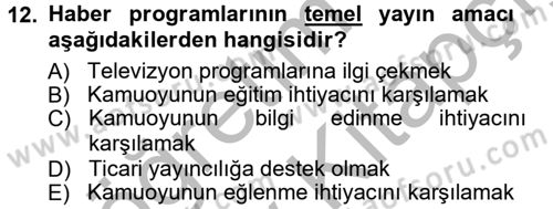 Radyo ve Televizyon Programcılığının Temel Kavramları Dersi 2012 - 2013 Yılı (Vize) Ara Sınav Soruları 12. Soru