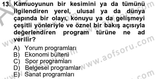Radyo ve Televizyon Programcılığının Temel Kavramları Dersi 2012 - 2013 Yılı (Vize) Ara Sınav Soruları 13. Soru