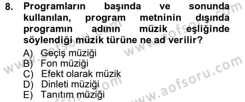 Radyo ve Televizyon Programcılığının Temel Kavramları Dersi 2012 - 2013 Yılı (Vize) Ara Sınav Soruları 8. Soru