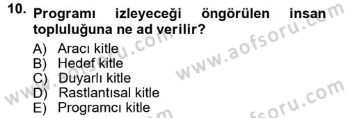 Radyo ve Televizyon Programcılığının Temel Kavramları Dersi 2012 - 2013 Yılı (Final) Dönem Sonu Sınav Soruları 10. Soru