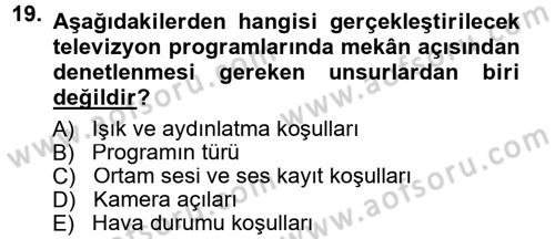 Radyo ve Televizyon Programcılığının Temel Kavramları Dersi 2012 - 2013 Yılı (Final) Dönem Sonu Sınav Soruları 19. Soru