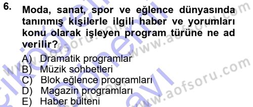 Radyo ve Televizyon Programcılığının Temel Kavramları Dersi 2012 - 2013 Yılı (Final) Dönem Sonu Sınav Soruları 6. Soru