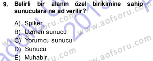 Radyo ve Televizyon Programcılığının Temel Kavramları Dersi 2013 - 2014 Yılı (Vize) Ara Sınav Soruları 9. Soru