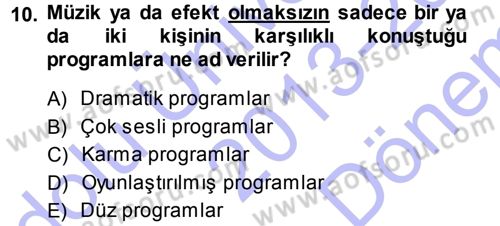 Radyo ve Televizyon Programcılığının Temel Kavramları Dersi 2013 - 2014 Yılı (Final) Dönem Sonu Sınav Soruları 10. Soru