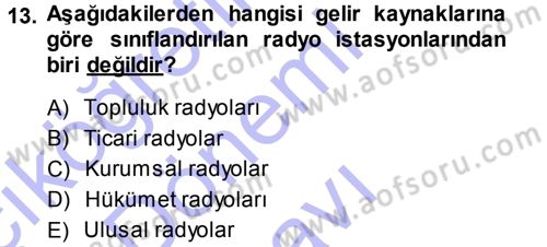 Radyo ve Televizyon Programcılığının Temel Kavramları Dersi 2013 - 2014 Yılı (Final) Dönem Sonu Sınav Soruları 13. Soru
