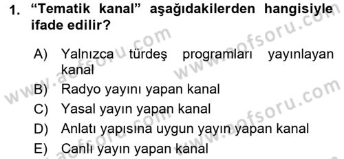 Radyo ve Televizyon Programcılığının Temel Kavramları Dersi 2015 - 2016 Yılı (Final) Dönem Sonu Sınav Soruları 1. Soru