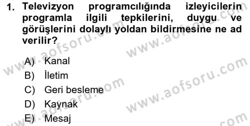 Radyo ve Televizyon Programcılığının Temel Kavramları Dersi 2016 - 2017 Yılı (Final) Dönem Sonu Sınav Soruları 1. Soru