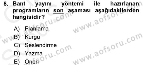 Radyo ve Televizyon Programcılığının Temel Kavramları Dersi 2016 - 2017 Yılı (Final) Dönem Sonu Sınav Soruları 8. Soru