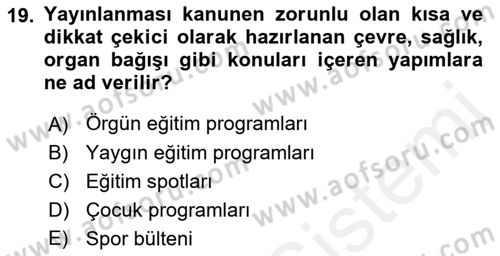 Radyo ve Televizyon Programcılığının Temel Kavramları Dersi 2018 - 2019 Yılı (Vize) Ara Sınav Soruları 19. Soru