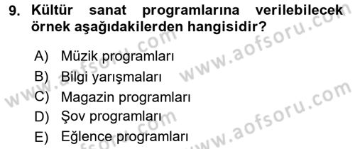Radyo ve Televizyon Programcılığının Temel Kavramları Dersi 2019 - 2020 Yılı (Final) Dönem Sonu Sınav Soruları 9. Soru