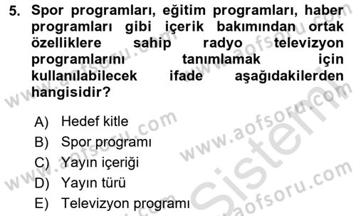Radyo ve Televizyon Programcılığının Temel Kavramları Dersi 2020 - 2021 Yılı Yaz Okulu Sınav Soruları 5. Soru