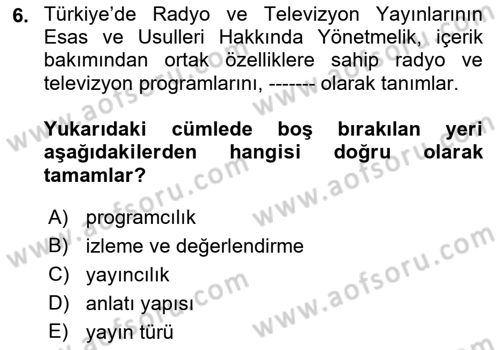 Radyo ve Televizyon Programcılığının Temel Kavramları Dersi 2021 - 2022 Yılı Yaz Okulu Sınav Soruları 6. Soru