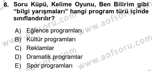 Radyo ve Televizyon Programcılığının Temel Kavramları Dersi 2022 - 2023 Yılı Yaz Okulu Sınav Soruları 6. Soru