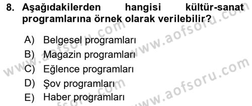 Radyo ve Televizyon Programcılığının Temel Kavramları Dersi 2023 - 2024 Yılı (Vize) Ara Sınav Soruları 8. Soru