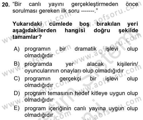 Radyo ve Televizyon Programcılığının Temel Kavramları Dersi 2023 - 2024 Yılı (Final) Dönem Sonu Sınavı 20. Soru