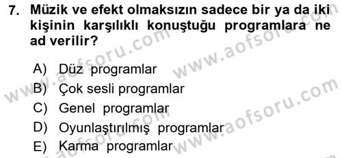 Radyo ve Televizyon Programcılığının Temel Kavramları Dersi 2023 - 2024 Yılı (Final) Dönem Sonu Sınavı 7. Soru